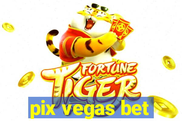 pix vegas bet